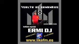 VUELVE EL REMEMBER - PROGRAMA #37 - INVITADO ESPECIAL: ERMI DJ (26-5-2017)