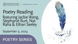 Poetry Reading featuring Jackie Wang, Stephanie Burt, Nat Raha and Ethan Seeley Sept. 9, 2024