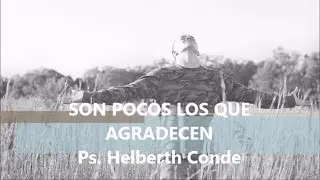 Pocos Son Agradecidos - Ps.  Helberth Conde