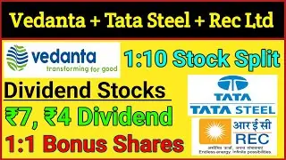Vedanta &bull; Tata Steel &bull; Rec Ltd &bull; Stocks Declared High Dividend , Bonus & Split With Ex Date's &bull; News