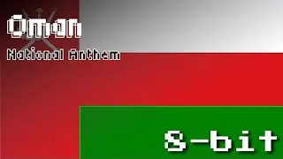 Oman National Anthem (8-Bit Version & Lyrics)