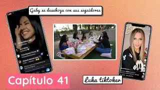 CAPITULO 41: Gaby se desahoga con sus seguidores