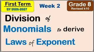 Grade 8 Division of Monomials to Derive Laws of Exponent First (1st) quarter Week 3 Revised k to 12