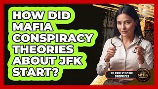 How Did Mafia Conspiracy Theories About JFK Start?
