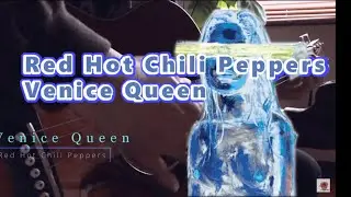 Venice Queen (Guitar Cover) - Red Hot Chili Peppers - John Frusciante