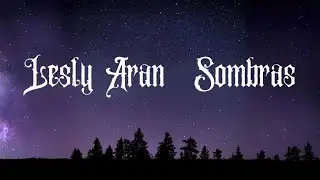 Lesly Aran - Sombras (vídeo oficial)