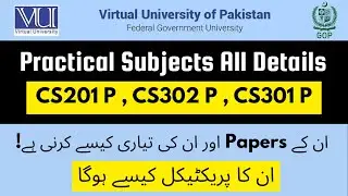 How to Study these Subjects | CS Practical Subjects Detail | #Cs201p #vu #2025 #praticalsubjects