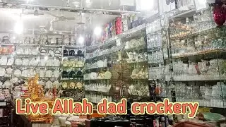 Allah Dad Crockery is live! Address Abbottabad bara market Jugian 👈