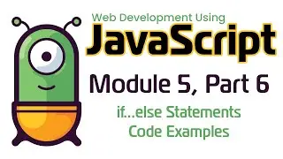 JavaScript (Fall 2024) Module 5-6: if...else Statements Code Examples