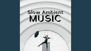 Slow Ambient Music
