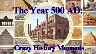 500 AD: 5 Crazy Moments from History that Shaped Our World #history #crazyhistory #500ad