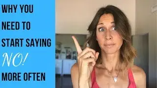 Why You Need to Say NO More Often (And Why its OK!)