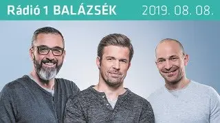 Rádió 1 Balázsék (2019.08.08.) - Csütörtök