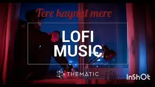 Tere kaynat mere // Lofi song //