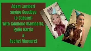 Adam Lambert's last Cabaret show! A Fab Chat With Glamberts, Eydie and Rachel. #adamlambert #cabaret