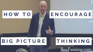 How to Encourage Big Picture Thinking