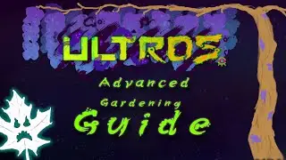 ULTROS | Advanced Gardening Guide