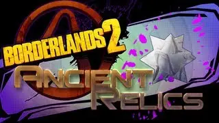 BORDERLANDS 2 | Ancient Relics! *How to Farm*