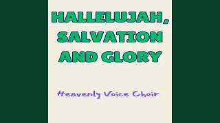 Hallelujah, Salvation and Glory