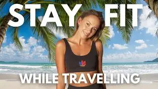7 hacks to staying fit when you travel (tips, workouts & motivation)