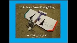 Foam Board Ukie Flying speed wing...or make that a flying engine!!