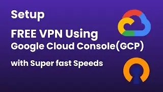 Setup Free Unlimited High Speed VPN in Google Cloud Platform (GCP)