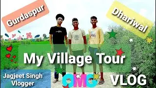 Bharoia Village, Dhariwal, Gurdaspur | My Village Tour | Village Life of Punjab | Pind Life | VLOG