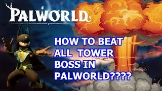 PALWORLD | EASY GUIDE TO BEAT EVERY TOWER BOSS
