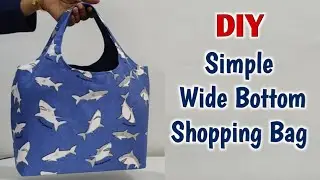DIY SIMPLE WIDE BOTTOM SHOPPING BAG | TOTE BAG CUTTING AND STITCHING | Easy Sewing Tutorial | Bags