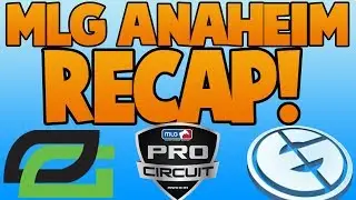 MLG ANAHEIM RECAP!