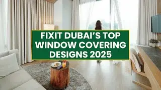 Affordable Luxury Curtains | Fixit Dubai&rsquo;s Top Window Covering Designs 2025