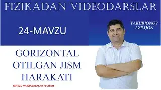 24-MAVZU: Gorizontal otilgan jism harakati