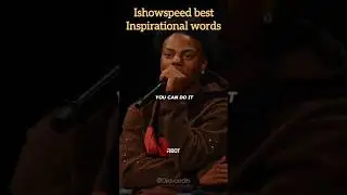 ishowspeed gives inspirational words!!