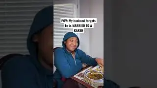 POV: My husband forgets he is MARRIED TO A KAREN