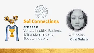 Ep. 15 | Venus, Intuitive Business & Transforming the Beauty Industry feat. Mimi Natalia