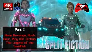 Split Fiction Full 100% Gameplay - Part 2 Neon Revenge, Rush Hour, Play Me Techno,Legend of Sandfish