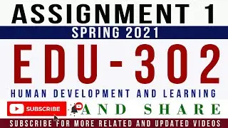 EDU302 Assignment 1 Spring 2021 Solution | EDU302 &ndash; Human Development and Learning