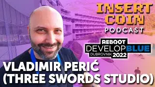 Insert Coin - Reboot #06 - Vladimir Perić (Three Swords Studio)