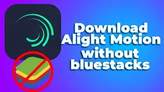 How to Download Alight Motion on PC Without Bluestacks❗(2025) (Full Guide)✅