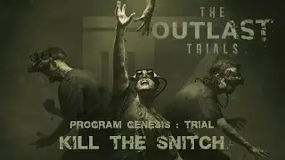 Outlast Trials  - Program Genesis: Kill the Snitch (Trial) - A+ Solo Guide