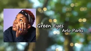 Arlo Parks - Green Eyes  Lyric