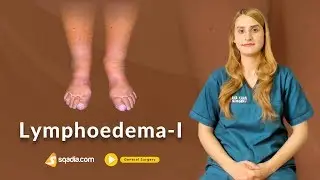 Lymphoedema -I | Surgery Online Education | Medical Doctors | V-Learning | sqadia.com