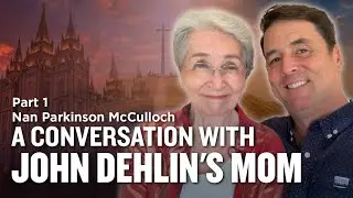 John's Mom Speaks - Nan Parkinson McCulloch Pt. 1 | Ep. 1079