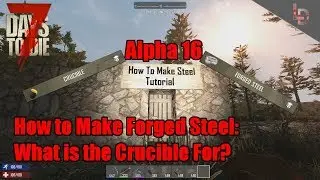 |7DTD| New Method to Make forged Steel |Alpha 16|