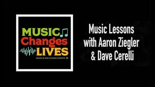 Music in Our Schools with Aaron Ziegler & Dave Cerelli