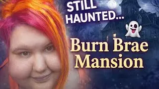 &ldquo;This Mansion Is Still Haunted&hellip; | Burn Brae Mansion 👻&rdquo;