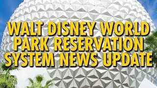 Walt Disney World Park Reservation System Details Update | 06/19/20