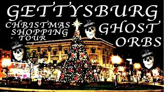 GETTYSBURG GHOST ORBS / CHRISTMAS SHOPPING TOUR