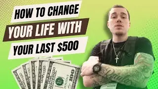 How To Change Your Life With Your Last $500 | Box Truck Ant