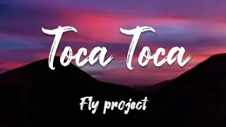 Fly Project - Toca Toca (Lyrics)